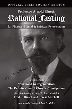 Rational Fasting: Official Ehret Society Edition: For Physical, Mental & Spiritual Rejuvenation