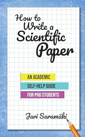 How to Write a Scientific Paper: An Academic Self-Help Guide for PhD Students