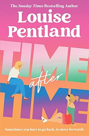 Time After Time: The Must-Read New Novel from Sunday Times Bestselling Author Louise Pentland