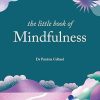 The Little Book of Mindfulness: 10 minutes a day to less stress, more peace