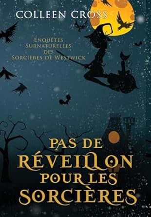 Pas de réveillon pour les sorcières: Une Petite Enquête des Sorcières de Westwick (4)