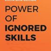 Power of Ignored Skills: Change the way you think and decide