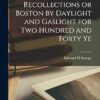 Police Records and Recollections or Boston by Daylight and Gaslight for two Hundred and Forty Ye