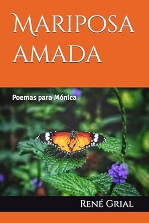 Mariposa amada: Poemas para Mónica