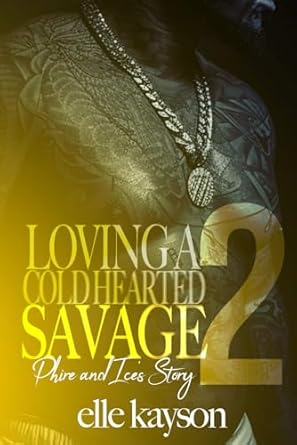 Loving a Cold Hearted Savage 2: Phire and Ice's Story