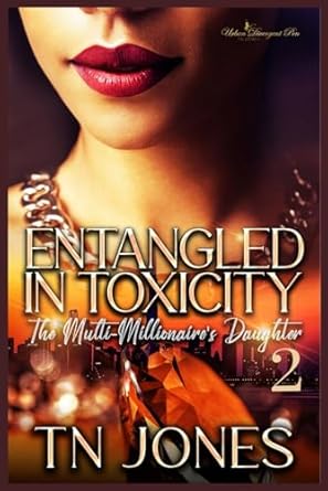 Entangled in Toxicity 2: The Multi-Millionaire’s Daughter