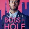 Taming the Bosshole: A Billionaire Boss Office Romance