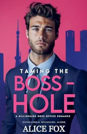 Taming the Bosshole: A Billionaire Boss Office Romance
