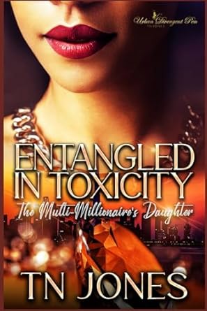 Entangled in Toxicity: The Multi-Millionaire's Daughter: 1