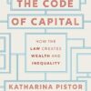 The Code of Capital: How the Law Creates Wealth and Inequality