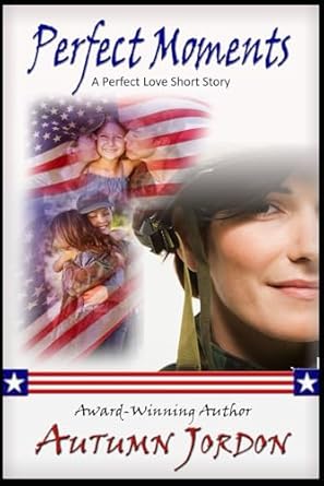 Perfect Moments: A Perfect Love Series Novelette