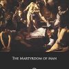 The Martyrdom of Man