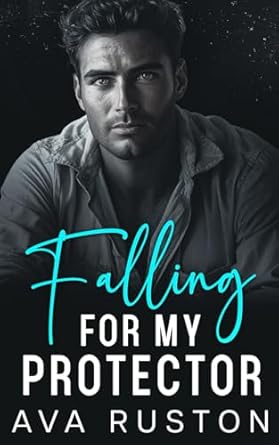 Falling for My Protector: A Small Town Forbidden Romance
