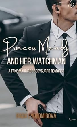 Princess Mandy and Her Watchman: A Fake Marriage Bodyguard...