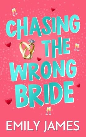 Chasing the Wrong Bride: A Billionaire Grumpy Boss Enemies to Lovers Romance: 2