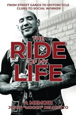The Ride of My Life: From Street Gangs to Motorcycle Clubs to Social Worker