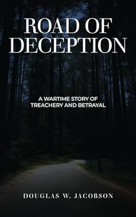 Road of Deception: A Wartime Story of Treachery and Betrayal