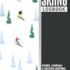 Skiing Logbook | Skiing Journal and Record Keeping Book to Track all your Ski Trips, and Adventures: Makes a Great Gift for Skiing Lover Men, and Women.