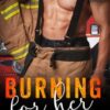 Burning for Her: A Steamy NYC Firefighter Romance