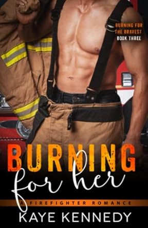 Burning for Her: A Steamy NYC Firefighter Romance