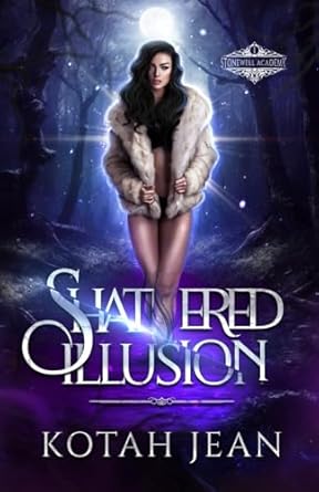 Shattered Illusion: A Paranormal Why-choose Academy...