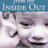 Parenting from the Inside out - 10th Anniversary Edition: How a Deeper Self-Understanding Can Help You Raise Children Who Thrive: 10th Anniversary Edition
