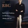 Conversations with RBG: Ruth Bader Ginsburg on Life, Love, Liberty, and Law