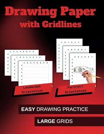 Drawing Paper With Gridlines: A Grid Sketchbook For Drawing | Grids In Portrait Orientation And Landscape Orientation | Large Grids For Easy Drawing Practice!