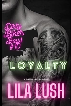 Loyalty: A Dark Motorcycle Club Romance: (Dirty Biker Boys Motorcycle Club Book 10)