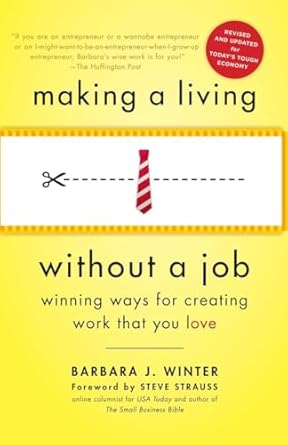 Making a Living Without a Job, revised edition: Winning Ways for Creating Work That You Love