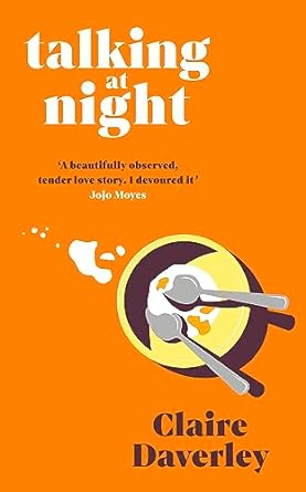 Talking at Night: 'A beautifully observed, tender love story. A bit like Normal People. I devoured it' JOJO MOYES