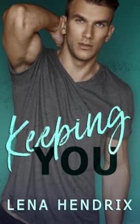 Keeping You: A steamy small town romance: 2