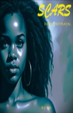 SCARS: Part 1: Betrayal