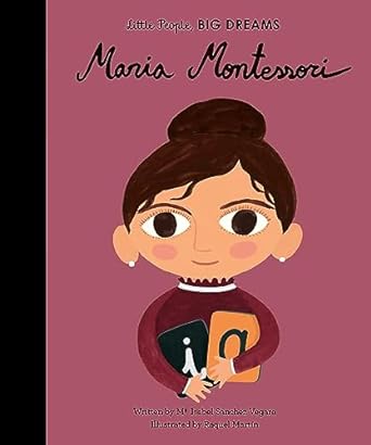 Maria Montessori (Little People, Big Dre: Volume 23