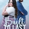 Built to Last: A Brother's Best Friend/Fake Relationship/Curvy Girl Romance