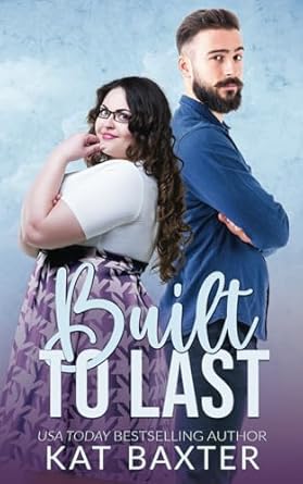 Built to Last: A Brother's Best Friend/Fake Relationship/Curvy Girl Romance