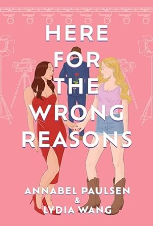 Here for the Wrong Reasons: A swoon-worthy, opposites-attract queer rom-com