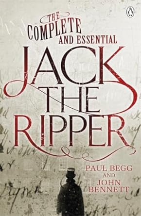 The Complete and Essential Jack the Ripper