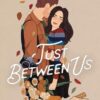 Just Between Us