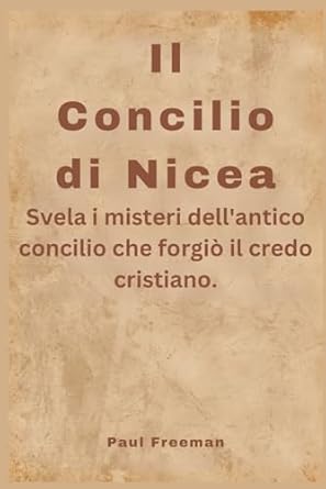 Il Concilio di Nicea: Svela i misteri dell'antico concilio che forgiò il credo cristiano.