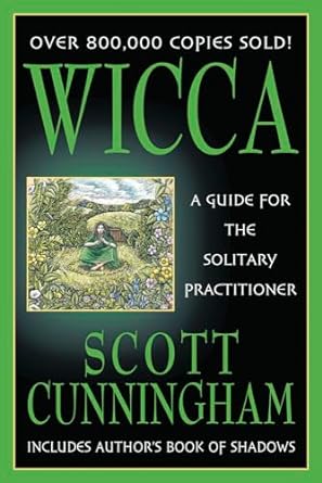 WICCA - GUIDE FOR SOLITARY PRACTITIONER: A Guide for the Solitary Practitioner