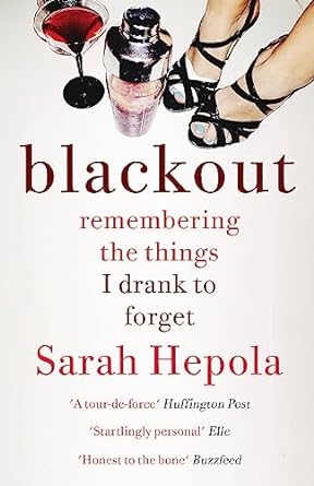 Blackout: Remembering the things I drank to forget