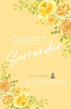 Sweet Surrender: Citrus Pines Book 3: Special Edition Paperback Cover. A Steamy Small Town Enemies To Lovers Fake Dating Romance