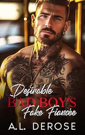 Desirable Bad Boy's Fake Fiancée: An Enemies-lovers Best Friend’s Brother Romance