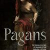 Pagans: The Visual Culture of Pagan Myths, Legends and Rituals: 2
