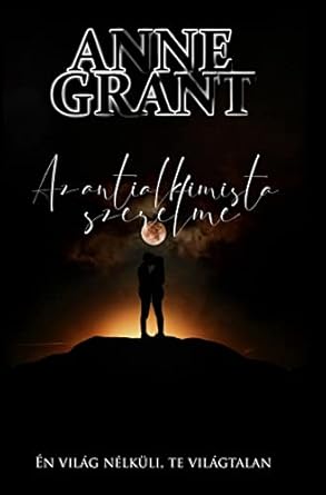 Az antialkimista szerelme: Én világ nélküli, te világtalan