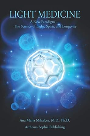 LIGHT MEDICINE: A New Paradigm — The Science of Light, Spirit, and Longevity
