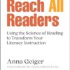 Reach All Readers: Using the Science of Reading to Transform Your Literacy Instruction