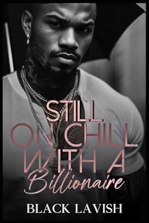 Still On Chill With A Billionaire