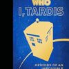 Doctor Who: I, TARDIS: Memoirs of an Impossible Blue Box
